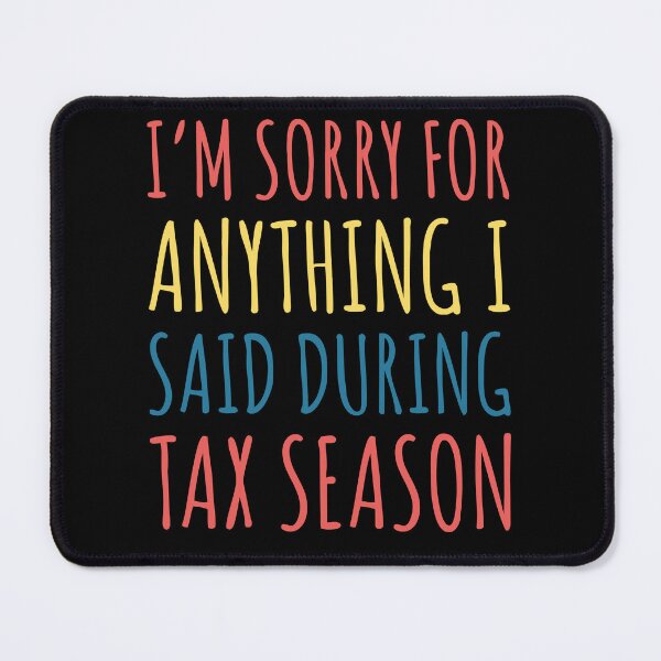 Item preview, I'm Sorry for Anything I Said During Tax Season T-Shirt - Funny Accountant Gift - Tax Preparer Tee - CPA Humor - Accounting Stress Shirt designed and sold by splonkss.