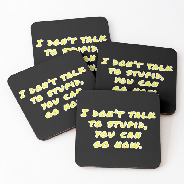 Item preview, I don't talk to stupid,  You can go now.  designed and sold by Nomad-Maynard.