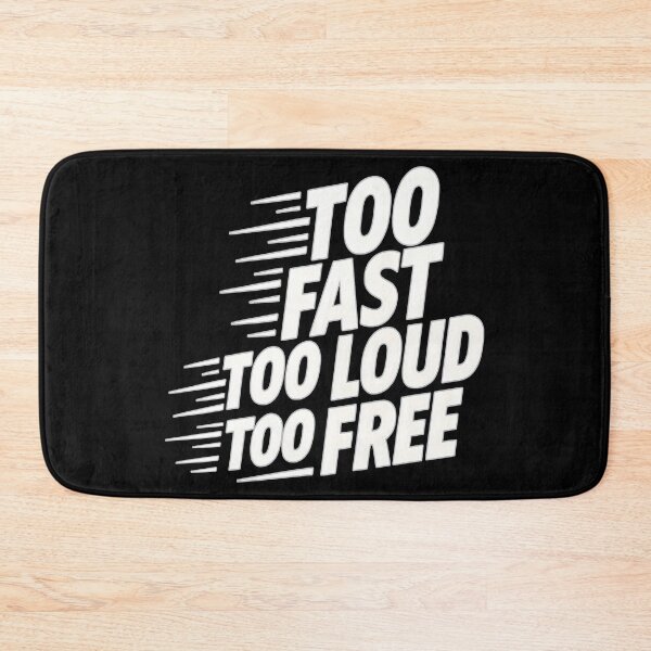 Item preview, Too Fast, Too Loud, Too Free: Embrace That Boundless Spirit designed and sold by CoolVisionStd.