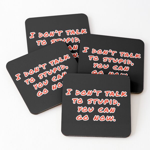 Item preview, I don't talk to stupid,  You can go now.  designed and sold by Nomad-Maynard.