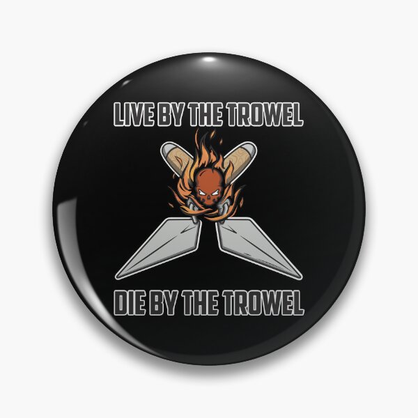 Item preview, Live by the Trowel, Die by the Trowel | Trowel Life - Skull & Crossed Tools, Construction Memorabilia designed and sold by gg-graphics-co.