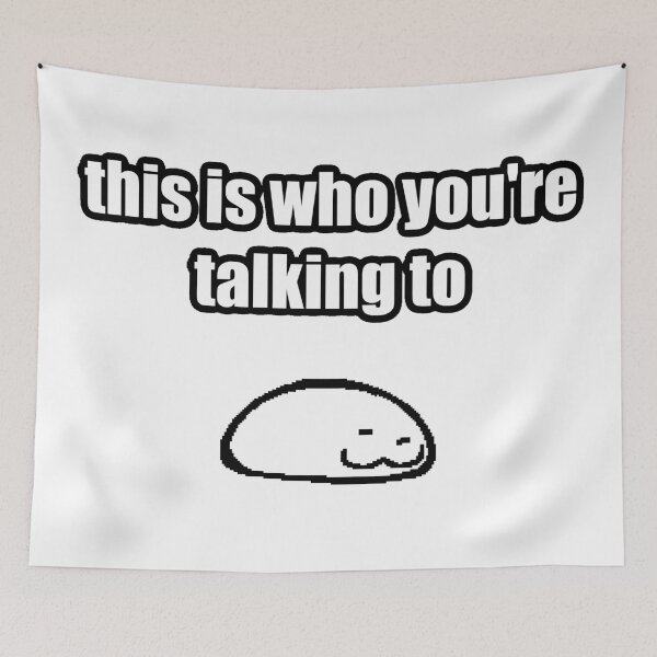 Item preview, this is who you're talking to - chill blob designed and sold by SomeThingsAre.