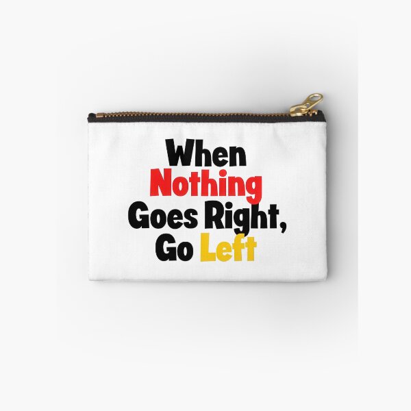 Item preview, When Nothing Goes Right, Go Left designed and sold by Ninoshik.