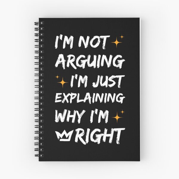 Item preview, I'm not arguing, i'm just explaining why I'm right - funny designed and sold by Chonkz.