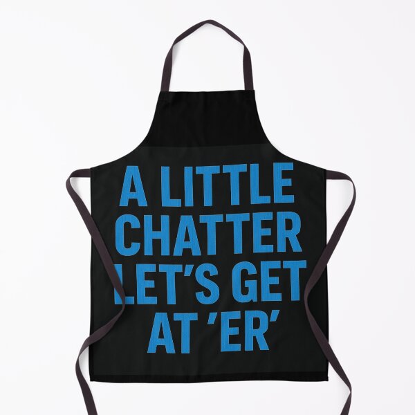 Item preview, A Little Chatter Let's Get At 'Er' designed and sold by Thunder503.