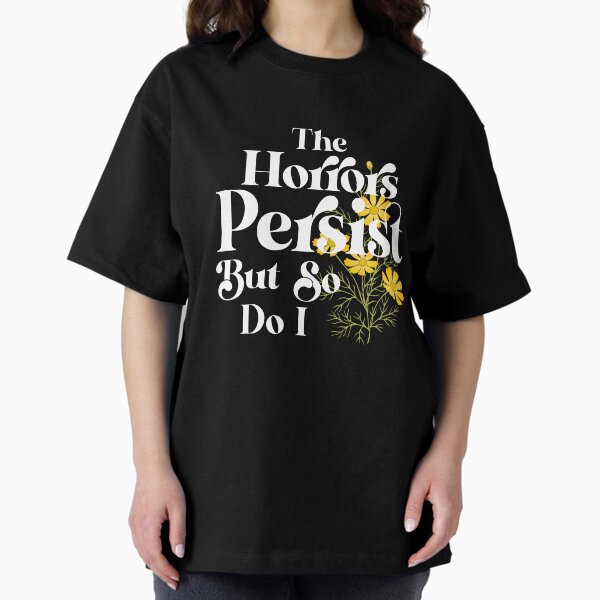 Item preview, The Horrors Persist But So Do I Strength designed and sold by MPODM.