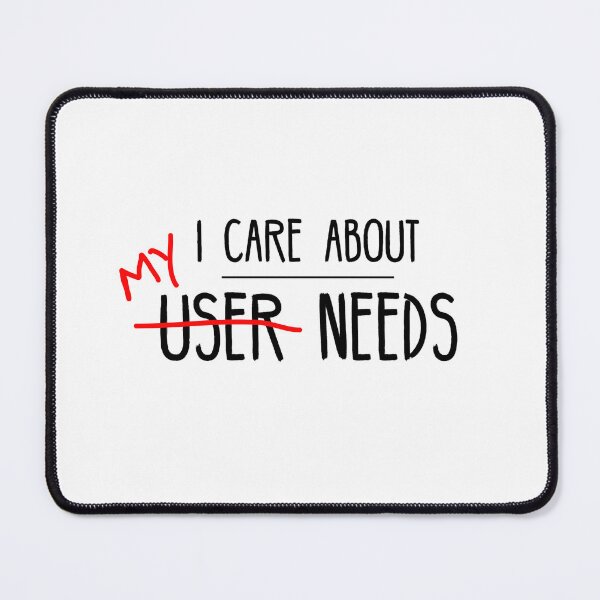 Item preview, I Care About User Needs designed and sold by Noise & Vapors.