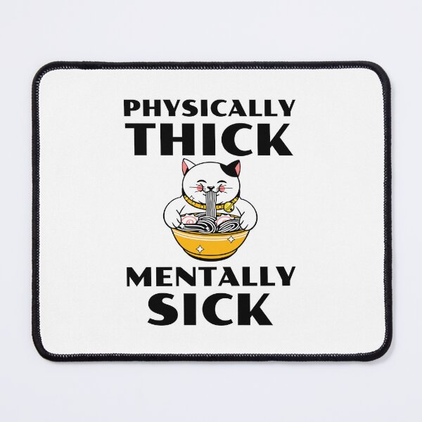 Item preview, Physically Thick Mentally Sick designed and sold by 87-Aesthetics.