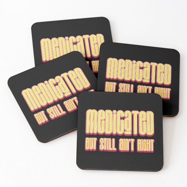 Item preview, Medicated But Still Ain't Right - Funny Saying designed and sold by Whimsical  Thinker.