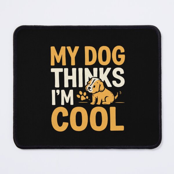 Item preview, My Dog Thinks I'm Cool designed and sold by FrenchTouch77.