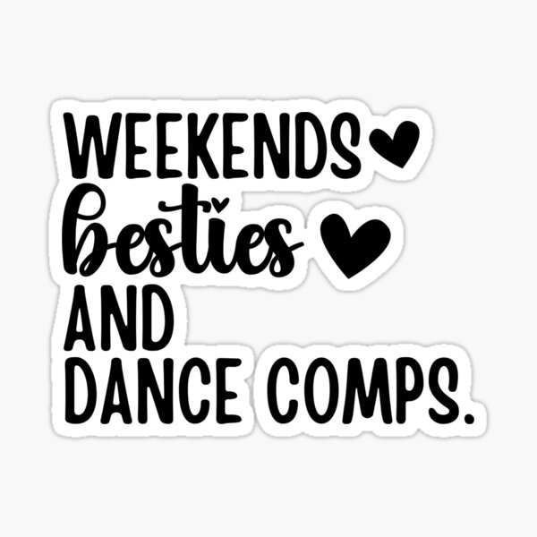 Item preview, Weekends Besties And Dance Comps designed and sold by FloraliteCo.