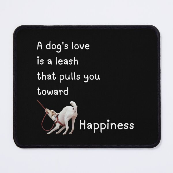 Item preview, A dog's love is a leash that pulls you toward happiness  designed and sold by ClickATee Store .