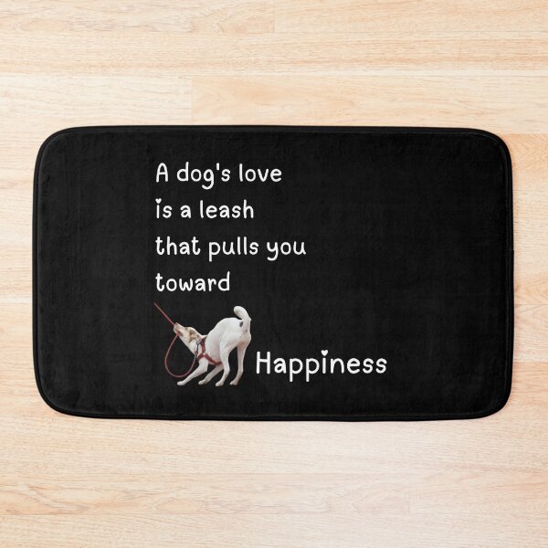 Item preview, A dog's love is a leash that pulls you toward happiness  designed and sold by ClickATee Store .