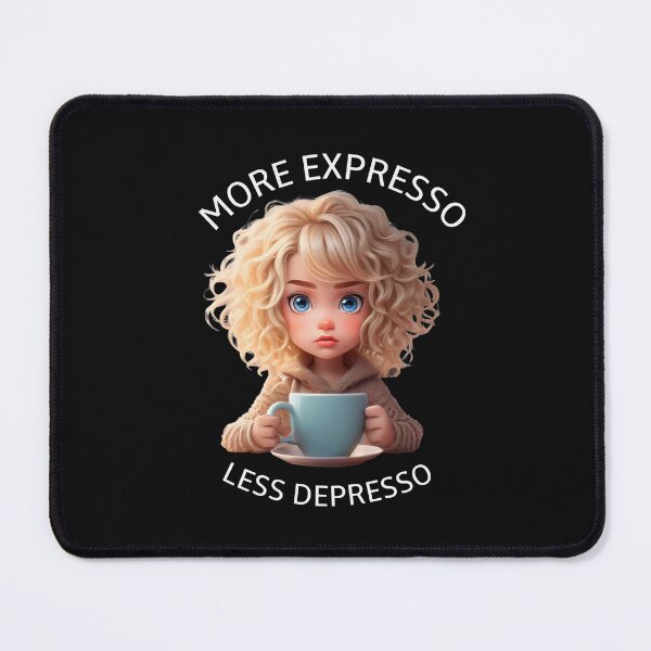 Item preview, MORE EXPRESSO LESS DEPRESSO designed and sold by ArtPixs.