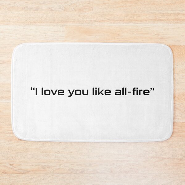 Item preview, "I love you like all-fire" designed and sold by Oddoty.