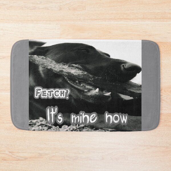 Item preview, Fetch? It's Mine Now designed and sold by Surreallytee.