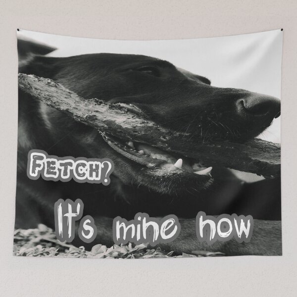 Item preview, Fetch? It's Mine Now designed and sold by Surreallytee.