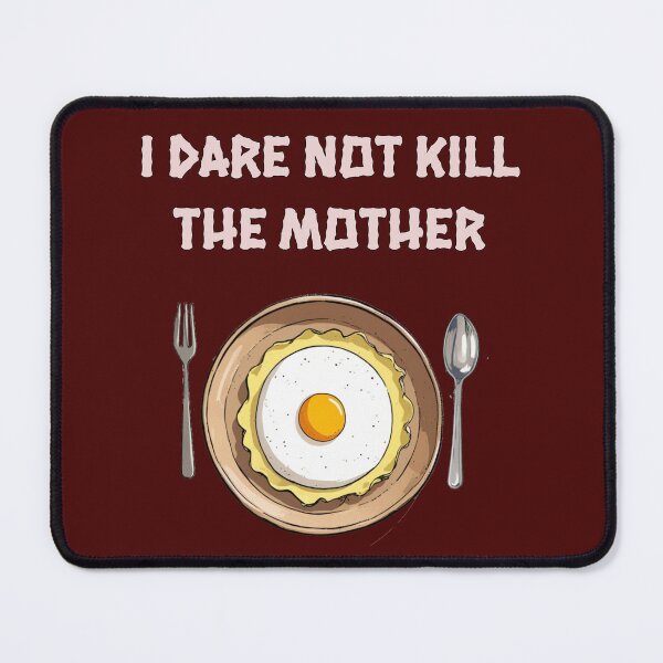 Item preview, A funny meme on omlette - I dare not kill the mother designed and sold by PunArtistry.