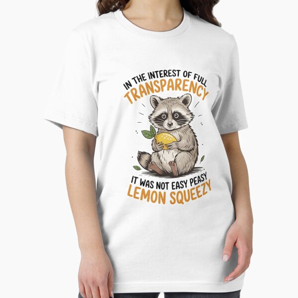 Item preview, IN THE INTEREST OF FULL TRANSPARENCE IT WAS NOT EASY PEASY LEMON SQUEEZY T-SHIRT  designed and sold by MasnMusg.
