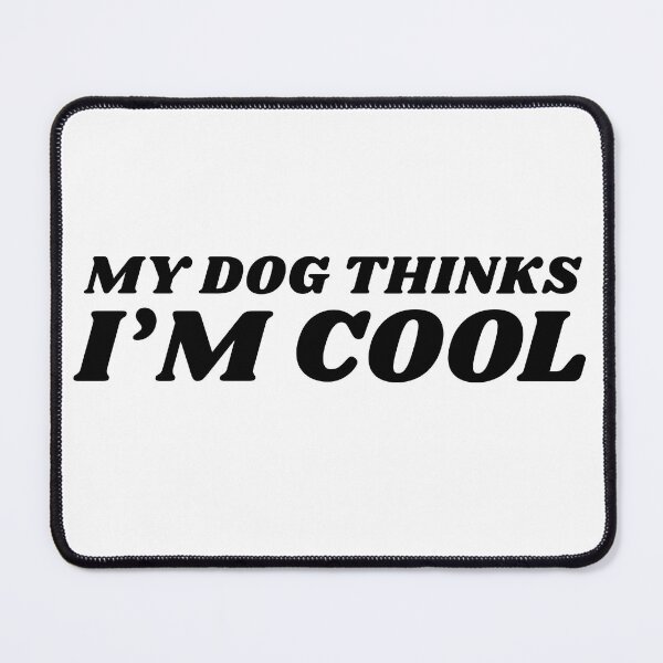 Item preview, My Dog Thinks I’m Cool designed and sold by madebycyn.