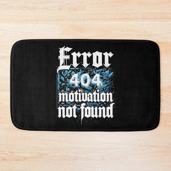 Item preview, Error 404 Motivation Not Found Funny Workplace Humor designed and sold by DemureArtsy.