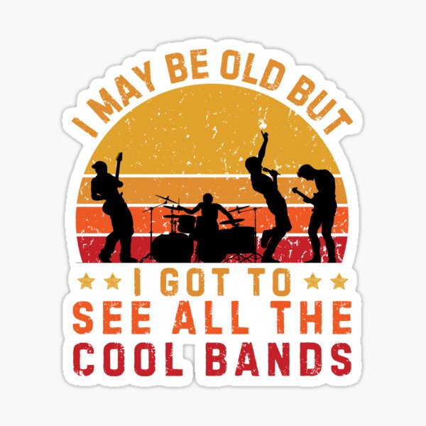 Item preview, I May Be Old But I Got to See All the Cool Bands - Retro Rock Bands designed and sold by Artisticlions-A.