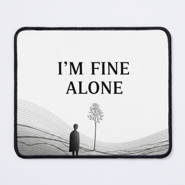 Item preview, I'm Fine Alone – Thoughtful & Peaceful Nature Design designed and sold by LaserKey.