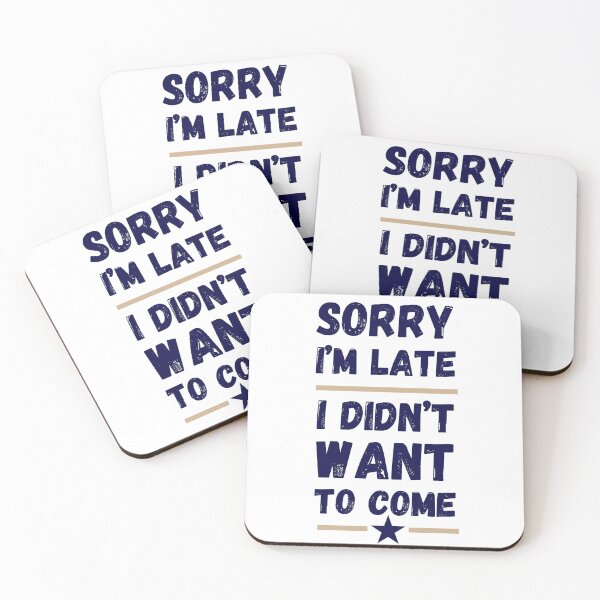 Item preview, Sorry I'm Late. I Didn't Want to Come – Funny Introvert Design designed and sold by LaserKey.