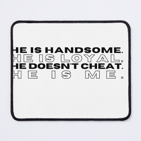 Item preview, Handsome, Loyal, and Faithful… Oh Wait, That’s Me! designed and sold by TheCreativeVLT.