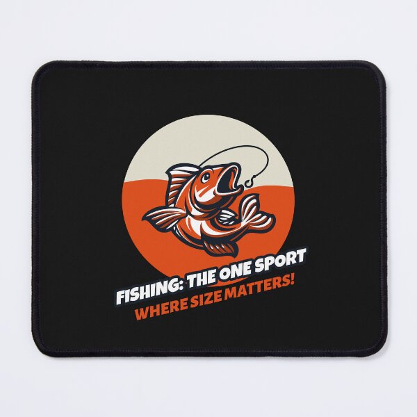 Item preview, FISHING: THE ONE SPORT WHERE SIZE MATTERS! designed and sold by DCTEEDESIGNS.