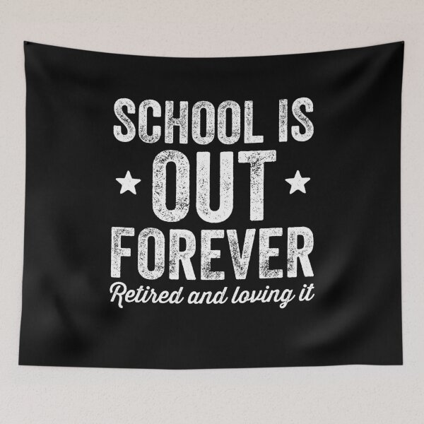 Item preview, School is out forever retired and loving it designed and sold by Captain Mood.