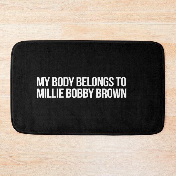 Item preview, My Body Belongs to Millie Bobby Brown designed and sold by deluluhaze.