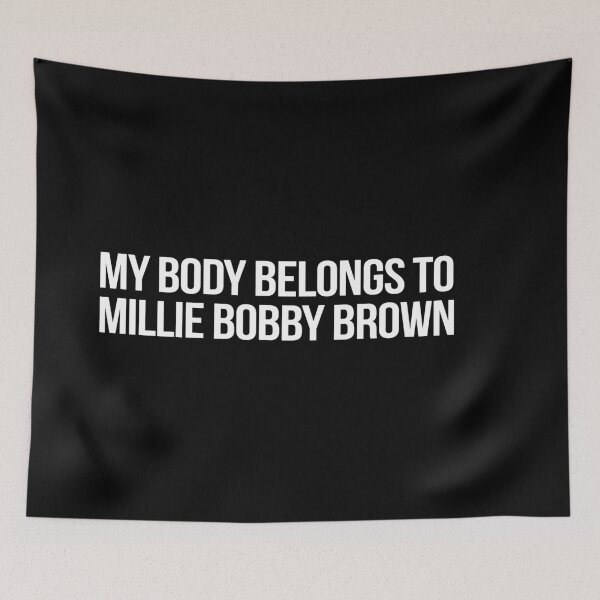 Item preview, My Body Belongs to Millie Bobby Brown designed and sold by deluluhaze.