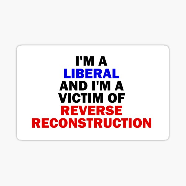 Item preview, Reverse Reconstruction - Liberal Version designed and sold by floor3design.