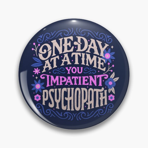 Item preview, One Day at a Time You Impatient Psychopath by Tobe Fonseca designed and sold by Tobe Fonseca®.