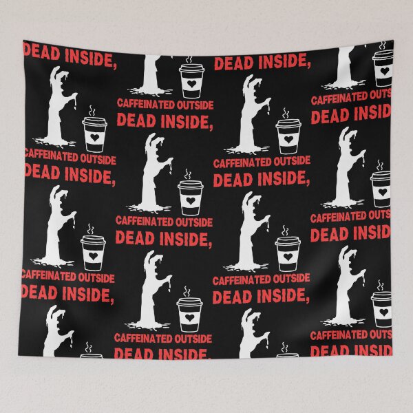 Item preview, Dead Inside, Caffeinated Outside designed and sold by The Mad Muffin.