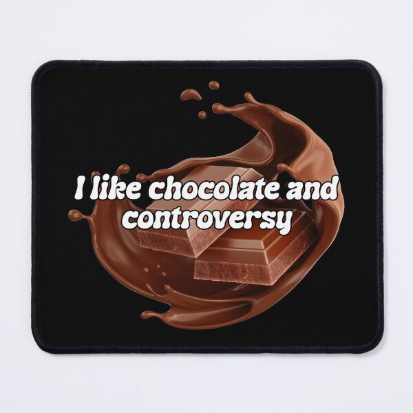 Item preview, I Like Chocolate and Controversy designed and sold by JoeyMk2.