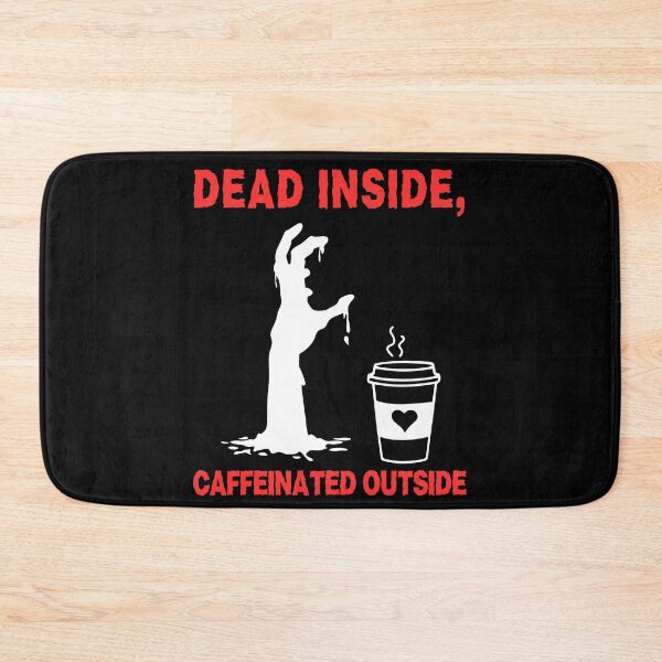 Item preview, Dead Inside, Caffeinated Outside designed and sold by The Mad Muffin.