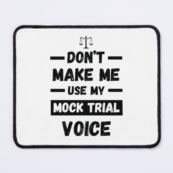 Item preview, Don't Make Me Use My Mock Trial Voice designed and sold by jaygo.