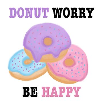 Artwork thumbnail, Donut Worry Be Happy by RotheCusDesign