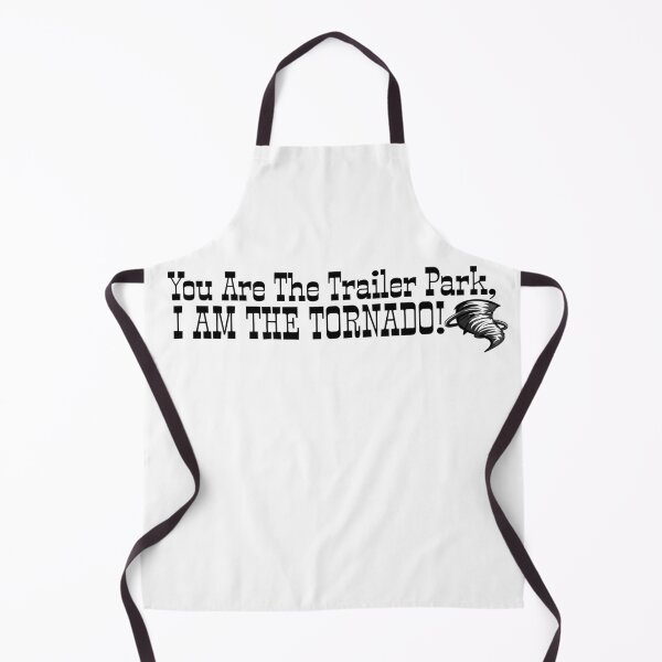 Item preview, You Are The Trailer Park, I Am The Tornado! TV Show Quote designed and sold by KokkoCanada.