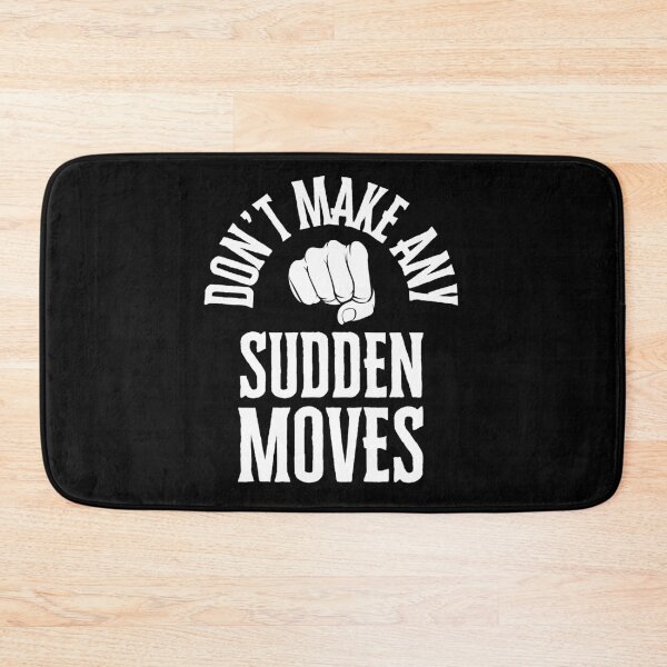 Item preview, Don't Make Any Sudden Moves White Ink designed and sold by GFamilyC.