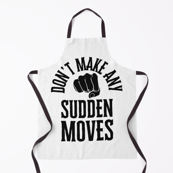 Item preview, Don't Make Any Sudden Moves Black Ink designed and sold by GFamilyC.