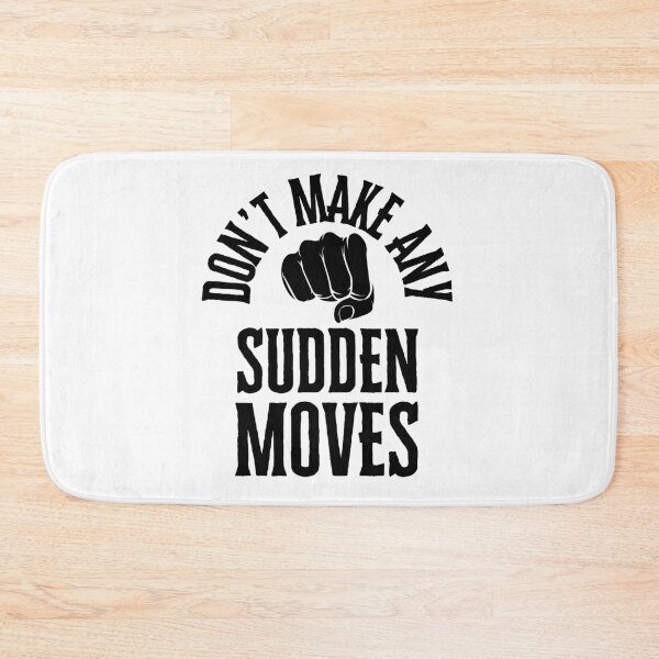 Item preview, Don't Make Any Sudden Moves Black Ink designed and sold by GFamilyC.