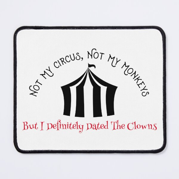 Item preview, Not My Circus, Not My Moneys But I Definitely Dated The Clowns  designed and sold by KokkoCanada.