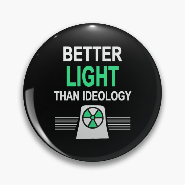 Item preview, Better Light Than Ideology - Yes to Nuclear Power designed and sold by HandicraftArt.