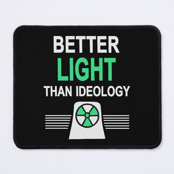 Item preview, Better Light Than Ideology - Yes to Nuclear Power designed and sold by HandicraftArt.