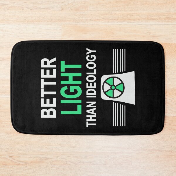 Item preview, Better Light Than Ideology - Yes to Nuclear Power designed and sold by HandicraftArt.