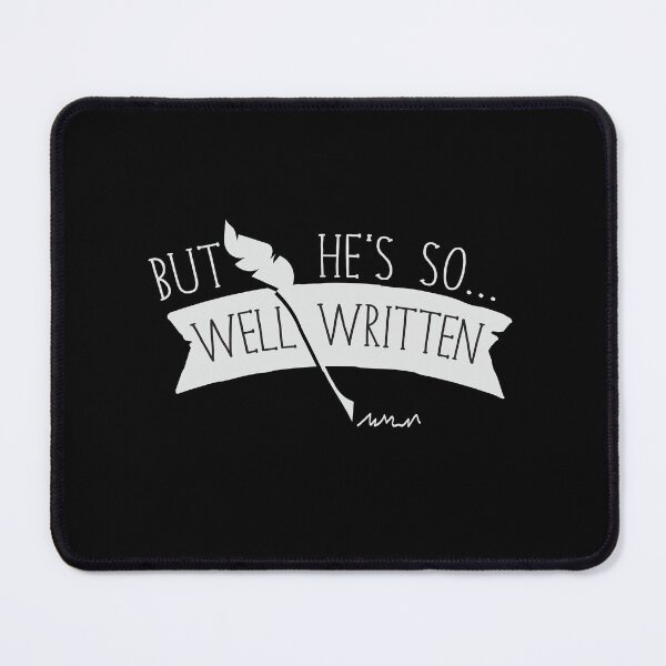 Item preview, But He’s So Well Written  designed and sold by jazzydevil.