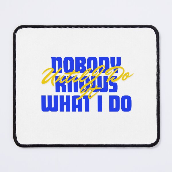 Item preview, Nobody Knows What I Do Until I Do It designed and sold by DOPANDA ..